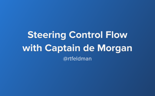 Steering Control Flow with Captain de Morgan
