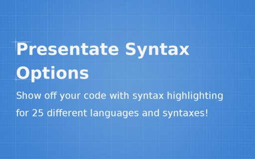 Presentate Syntax Options